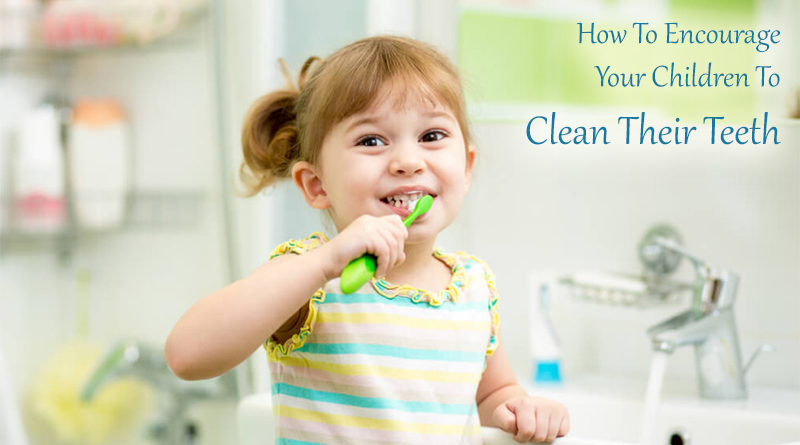 How To Encourage Your Children To Clean Their Teeth