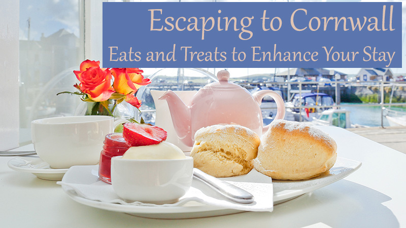 Escaping to Cornwall: Eats and Treats to Enhance Your Stay