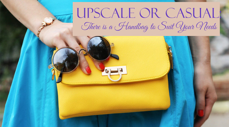 Upscale or Casual: There is a Handbag to Suit Your Needs