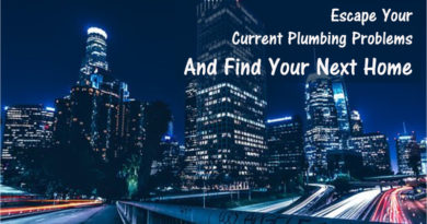 Escape Your Current Plumbing Problems And Find Your Next Home