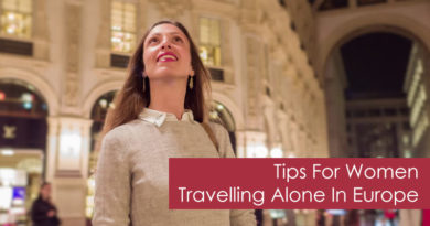 Tips For Women Travelling Alone In Europe