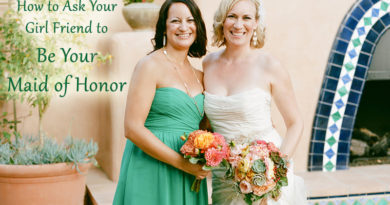 How to Ask Your Girl Friend to Be Your Maid of Honor