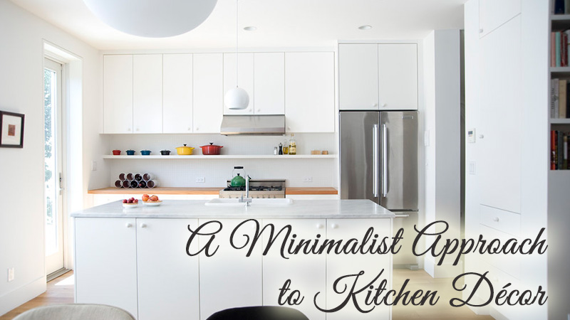 7 Tips For Taking a Minimalist Approach to Kitchen Décor