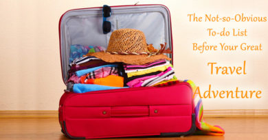 The Not-so-Obvious To-do List Before Your Great Travel Adventure