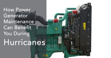 How Power Generator Maintenance Can Benefit You During Hurricanes