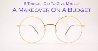 5 Things I Did To Give Myself A Makeover On A Budget