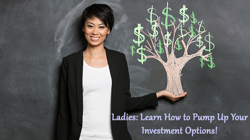 Ladies: Learn How to Pump Up Your Investment Options!
