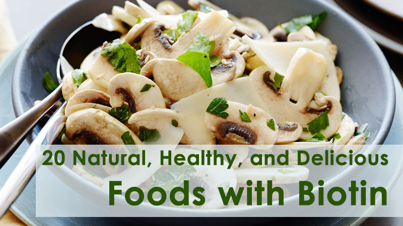 20 Natural, Healthy, and Delicious Foods with Biotin
