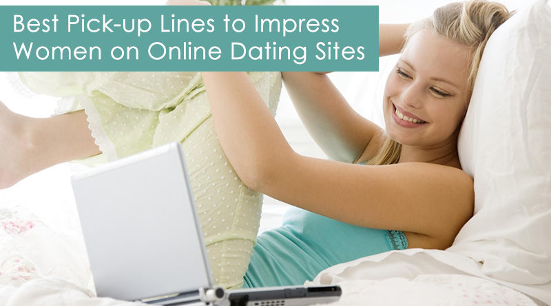 Best Pick-up Lines to Impress Women on Online Dating Sites