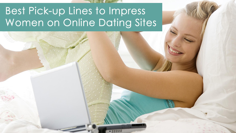 Best Pick-up Lines to Impress Women on Online Dating Sites