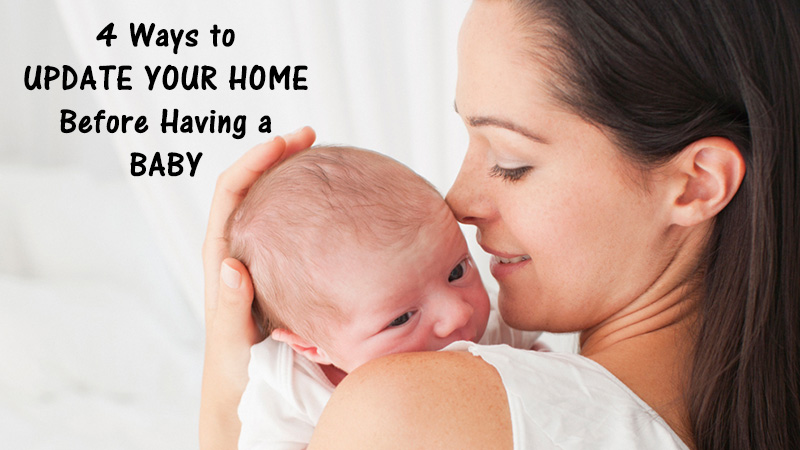 4 Ways to Update Your Home Before Having a Baby