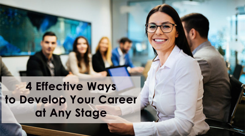 4 Effective Ways to Develop Your Career at Any Stage