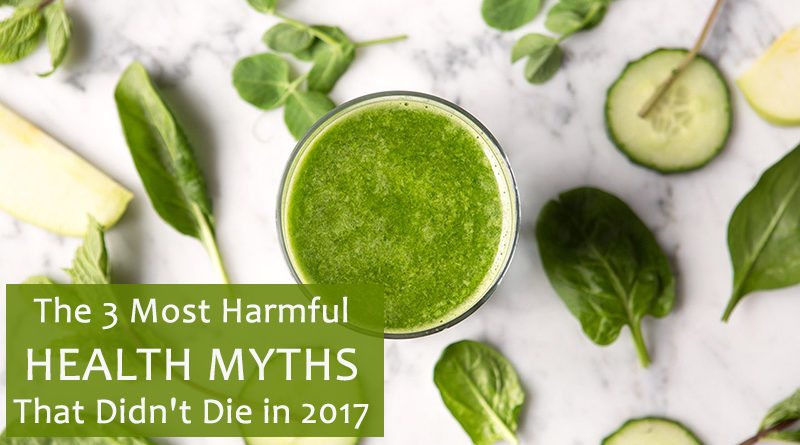 The 3 Most Harmful Health Myths That Didn't Die in 2017