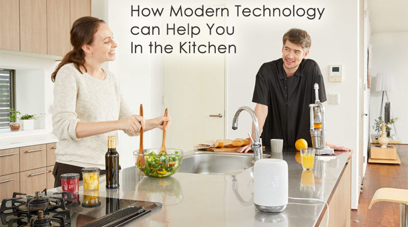 How Modern Technology can Help You In the Kitchen