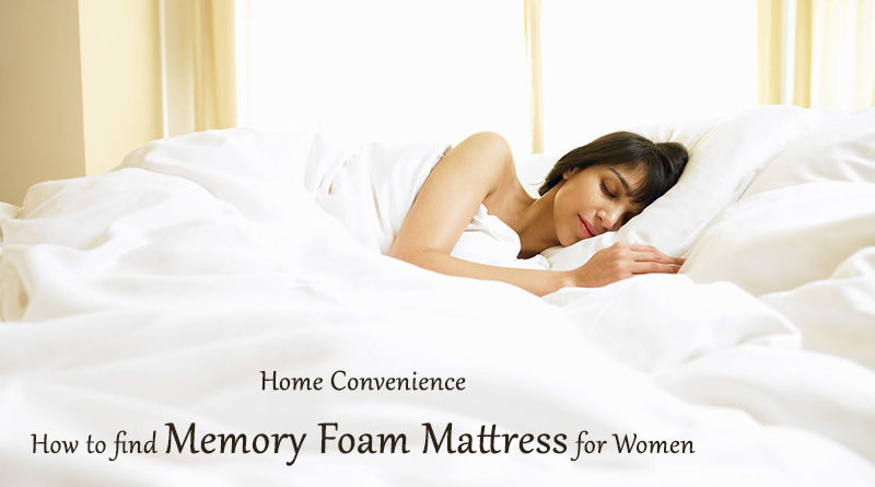 Home Convenience: How to find Memory Foam Mattress for Women
