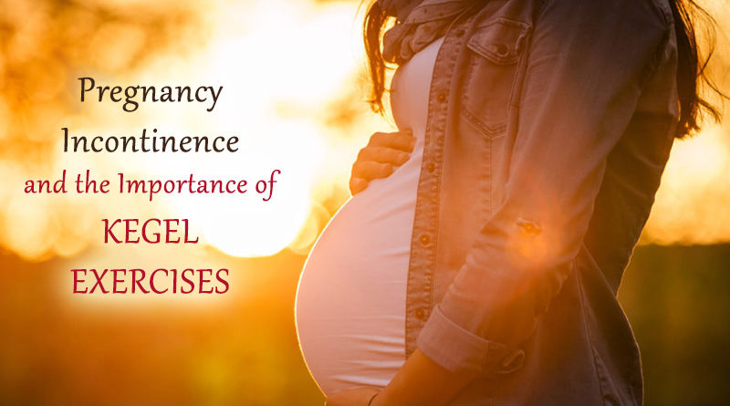 Pregnancy Incontinence and the Importance of Kegel Exercises