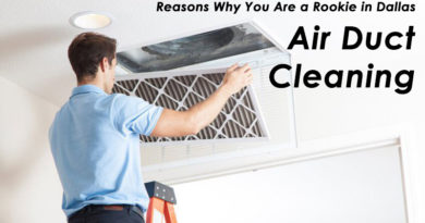 Reasons Why You Are a Rookie in Dallas Air Duct Cleaning