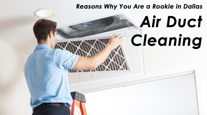 Reasons Why You Are a Rookie in Dallas Air Duct Cleaning