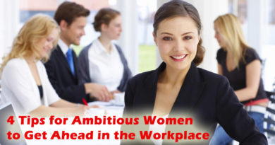 4 Tips for Ambitious Women to Get Ahead in the Workplace