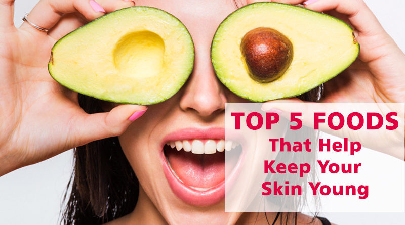 Top 5 Foods That Help Keep Your Skin Young