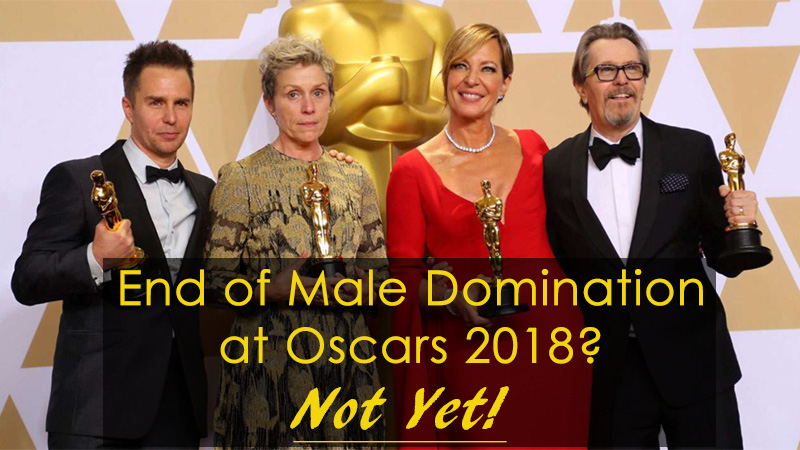 End of Male Domination at Oscars 2018? Not Yet!