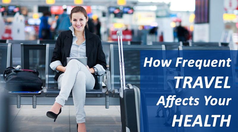 How Frequent Travel Affects Your Health