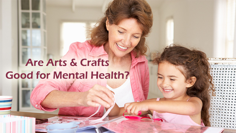 Are Arts & Crafts Good for Mental Health?