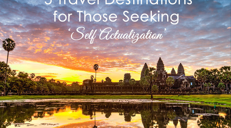 Cambodia - 5 Travel Destinations for Those Seeking 'Self Actualization