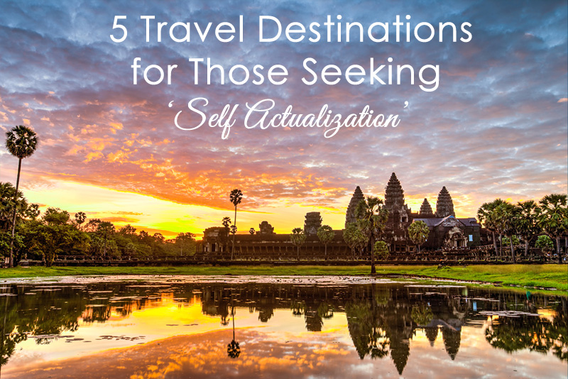 Cambodia - 5 Travel Destinations for Those Seeking 'Self Actualization