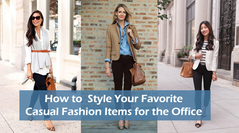 How to Style Your Favorite Casual Fashion Items for the Office