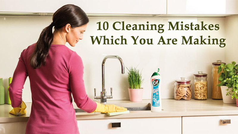 10 Cleaning Mistakes Which You Are Making