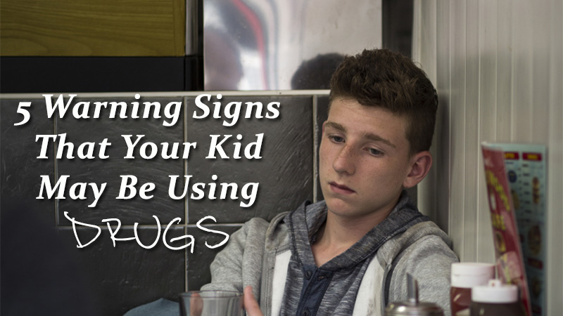 5 Warning Signs That Your Kid May Be Using Drugs