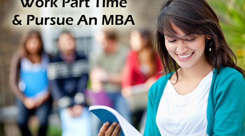 Work Part Time And Pursue An MBA