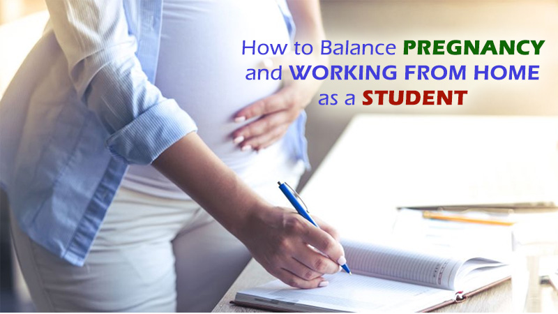 How to Balance Pregnancy and Working from Home as a Student