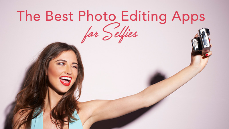 Few of the best photo editing apps - Beautify Yourself Whenever You Take Selfies