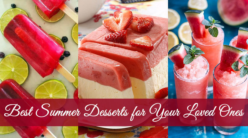 Best Summer Desserts for Your Loved Ones