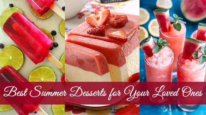 Best Summer Desserts for Your Loved Ones 