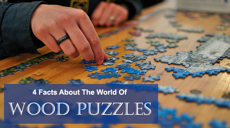 Four Facts About The World Of Wood Puzzles