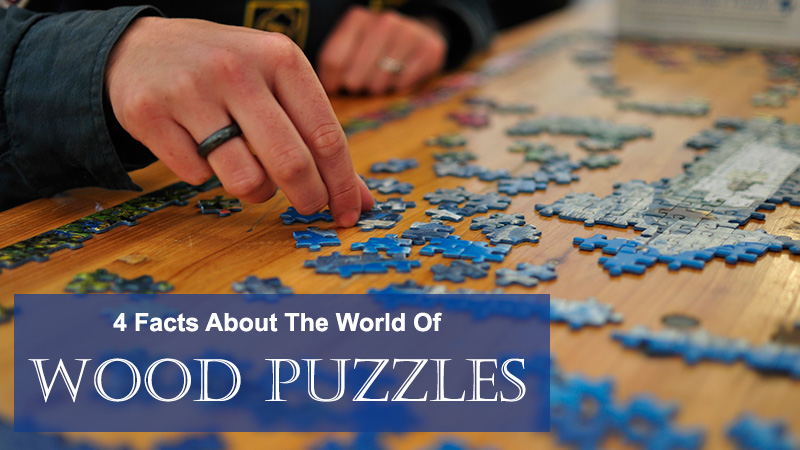 Four Facts About The World Of Wood Puzzles