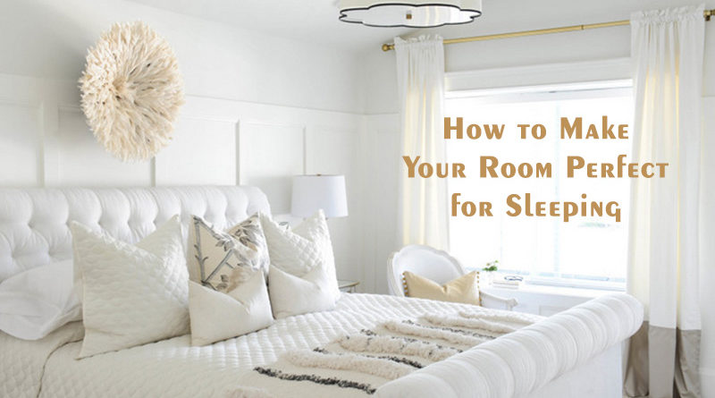 How to Make Your Room Perfect for Sleeping