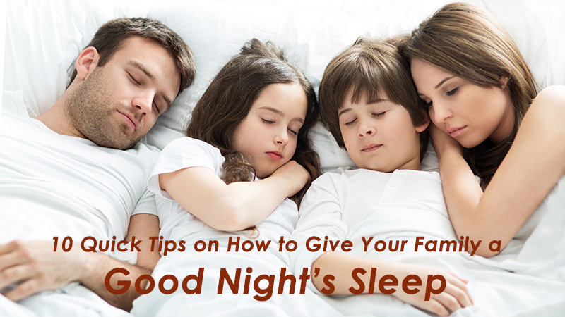 10 Quick Tips on How to Give Your Family a Good Night's Sleep