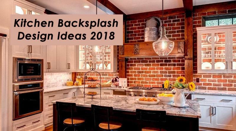 Kitchen Backsplash Design Ideas 2018