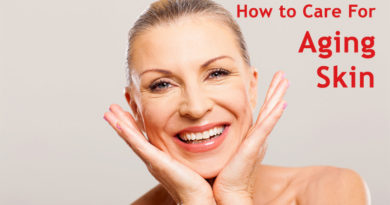 How to Care For Aging Skin