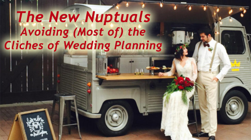 The New Nuptuals - Avoiding (Most of) the Cliches of Wedding Planning