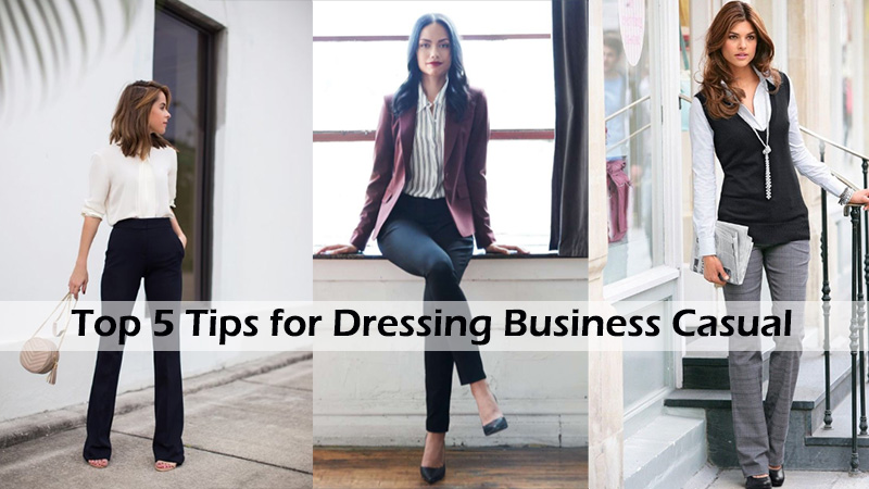 Top 5 Tips for Dressing Business Casual - Dot Com Women