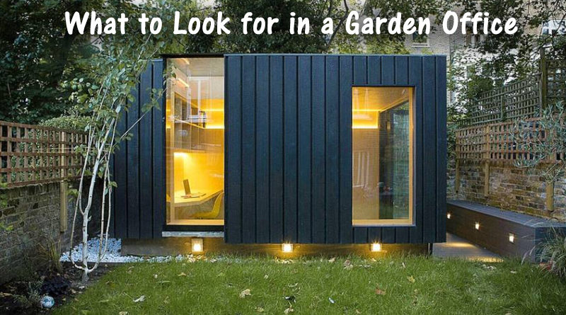 What to Look for in a Garden Office