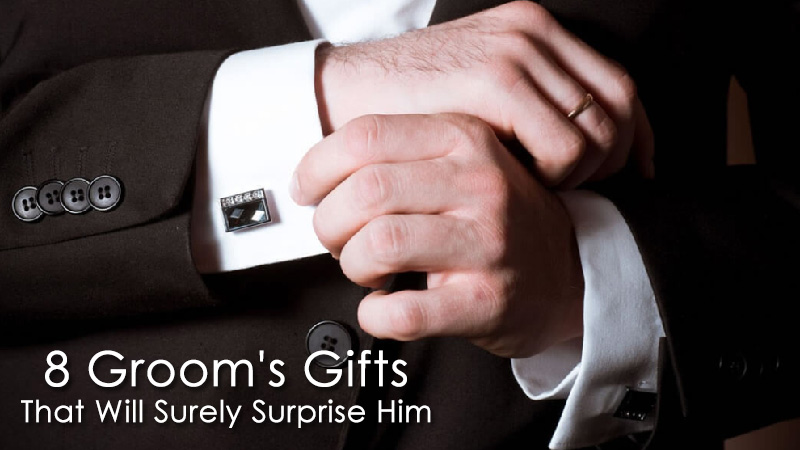 8 Groom's Gifts That Will Surely Surprise Him