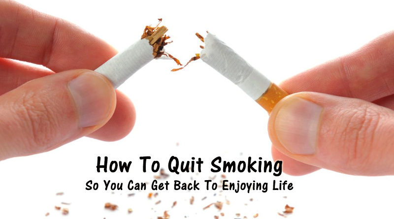 How To Quit Smoking So You Can Get Back To Enjoying Life
