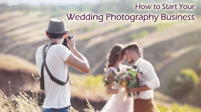How to Start Your Wedding Photography Business