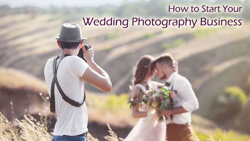 How to Start Your Wedding Photography Business